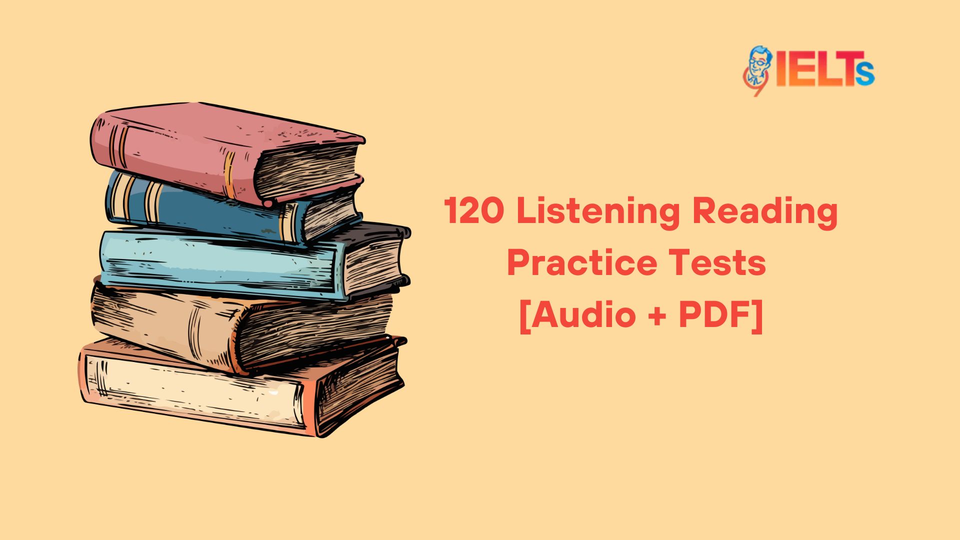 120 Listening Reading Practice Tests Audio PDF 9IELTS