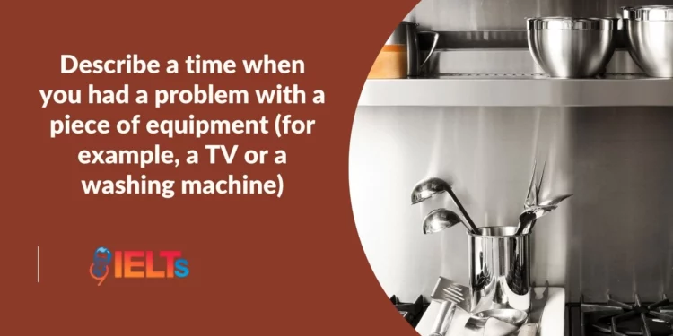 a-time-when-you-had-a-problem-with-a-piece-of-equipment