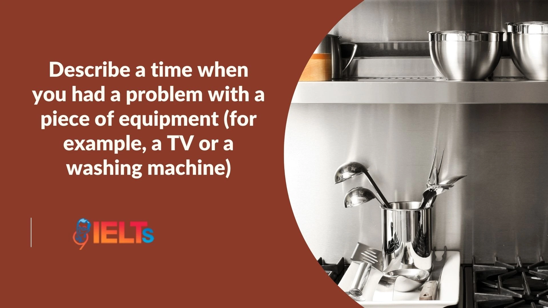 Describe a time when you had a problem with a piece of equipment (for