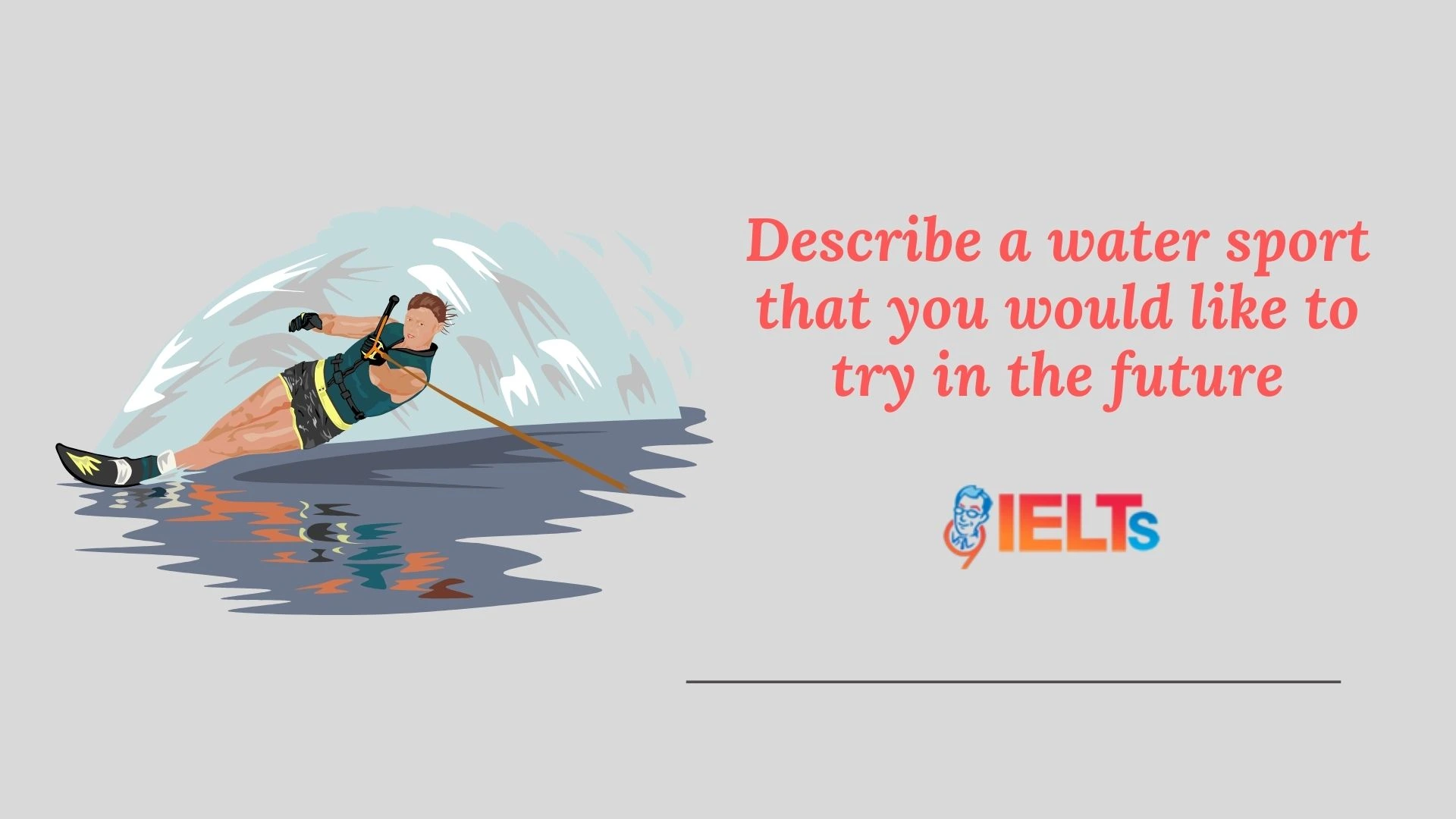 describe-a-water-sport-that-you-would-like-to-try-in-the-future-9ielts