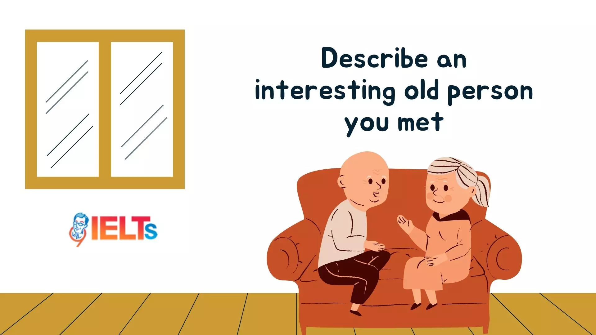 describe-an-interesting-old-person-you-met-9ielts