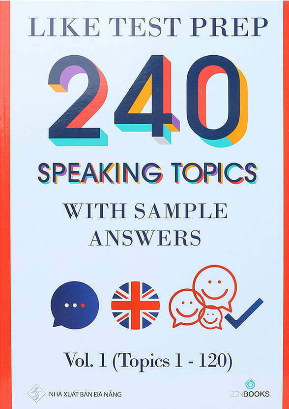 Like Test Prep 240 Speaking Topics With Sample Answers - Vol. 1 (Topics 1 -120)